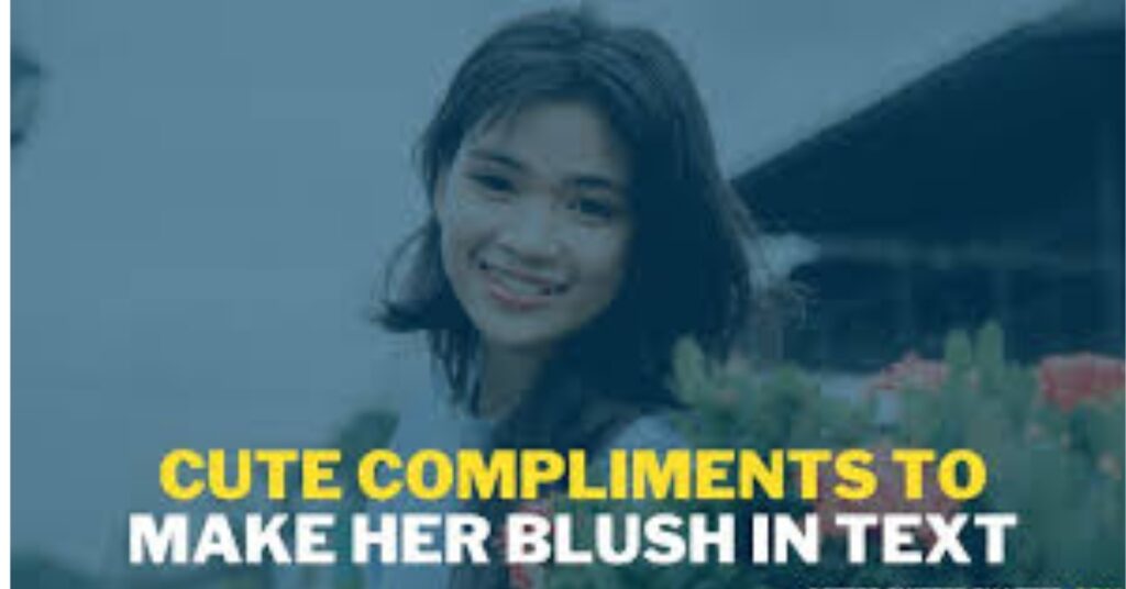 Compliments That Will Make Her Blush