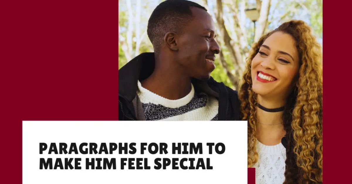 Paragraphs for Him to Make Him Feel Special