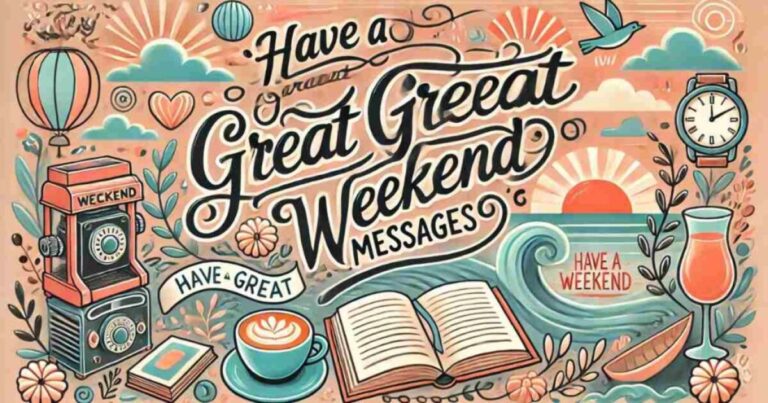 Unique Messages to Say Have a great weekend!