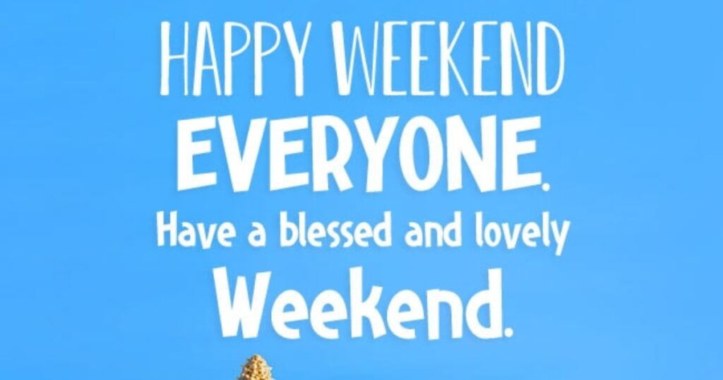 happy weekend
