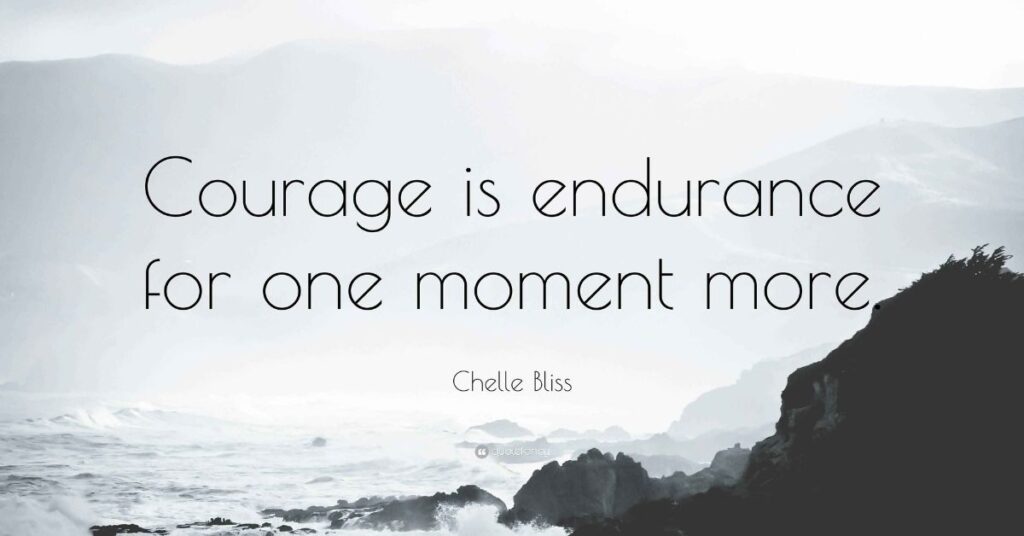 Courage is endurance