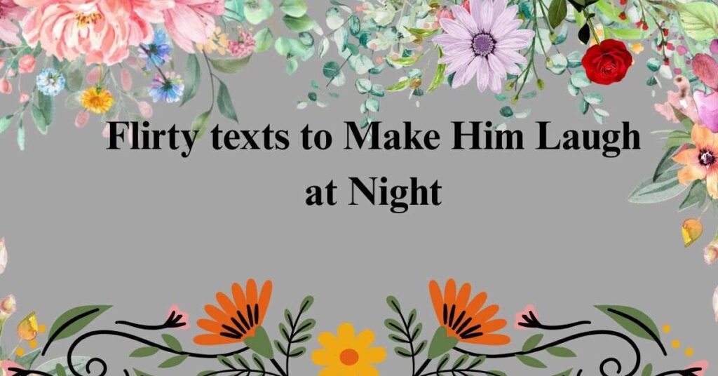 Flirty “Good Night” Texts to Make Him Laugh