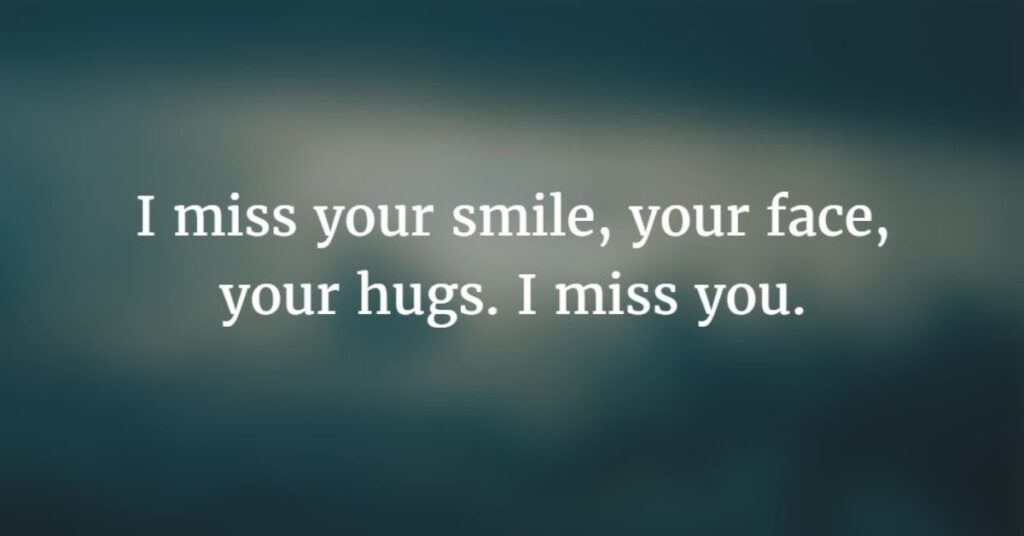 I miss your face