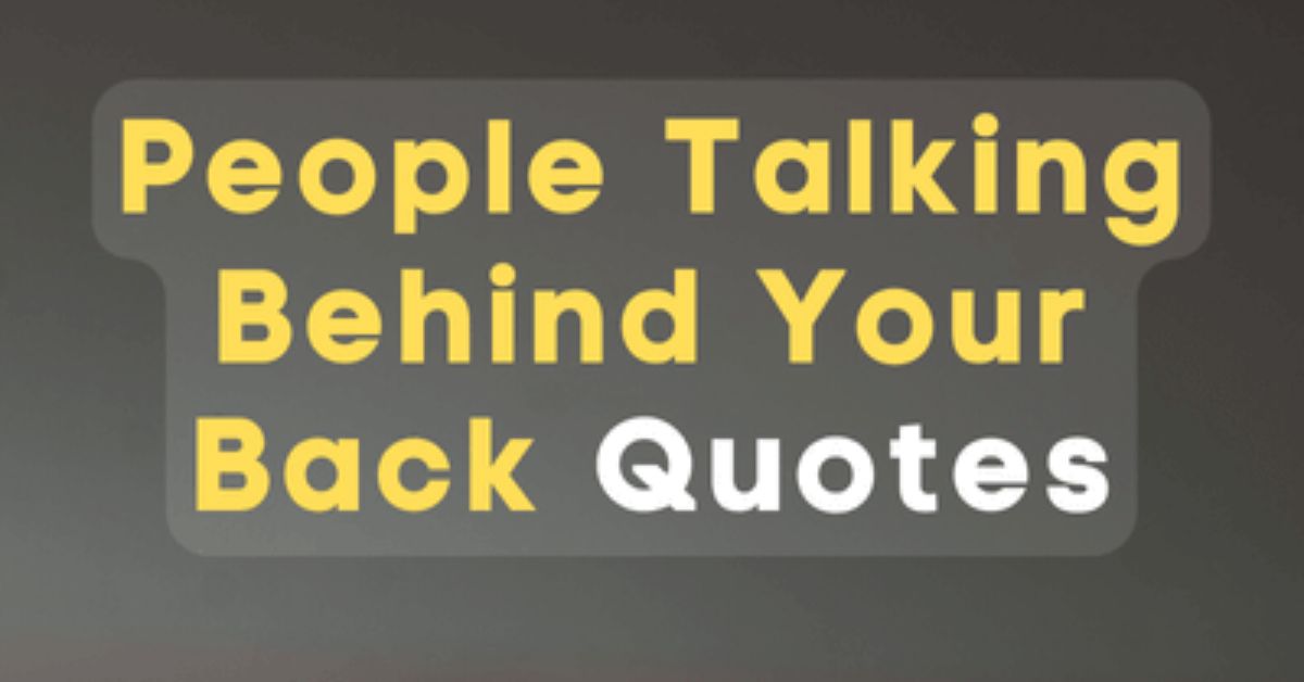 Talking Behind My Back Quotes