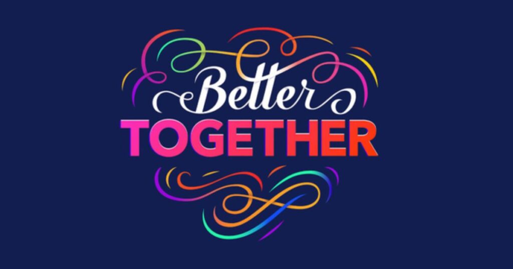We are better together