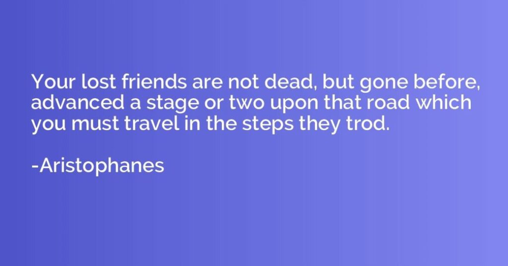 Your lost friends are not dead